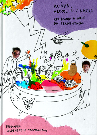 Livro Açúcar, Álcool e Vinagre: celebrando a arte da fermentação